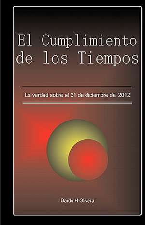 El Cumplimiento de Los Tiempos. de Dardo H. Olivera