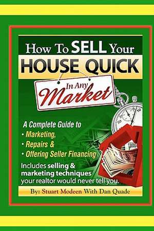 How to Sell Your House Quick in Any Market de Stuart Modeen