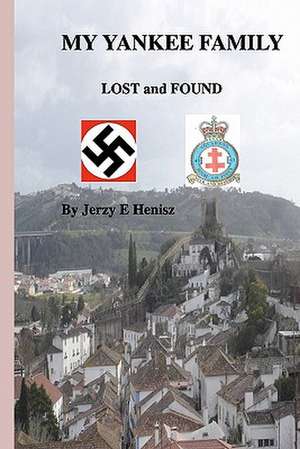 My Yankee Family Lost and Found de Jerzy E. Henisz