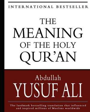 The Meaning of the Holy Qur'an de Abdullah Yusuf Ali