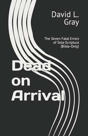 Dead on Arrival de MR David L. Gray