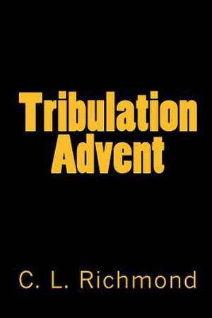 Tribulation Advent de C. L. Richmond