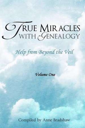 True Miracles with Genealogy de Anne Bradshaw