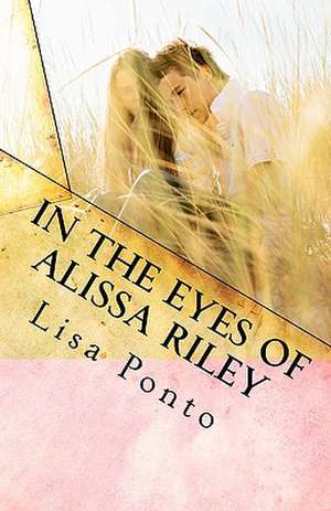 In the Eyes of Alissa Riley de Lisa Ponto