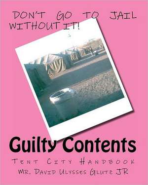 Guilty Contents de MR David Ulysses Glutz Jr