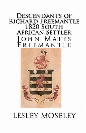 Descendants of Richard Freemantle -1820 South African Settler de Lesley Moseley