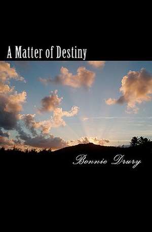 A Matter of Destiny de Bonnie Drury