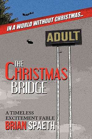 The Christmas Bridge de Brian Spaeth