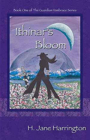 Ithinar's Bloom de H. Jane Harrington