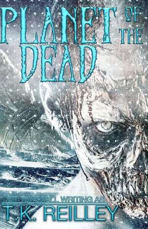 Planet of the Dead: A Grand Adventure Around the World and Within de T. K. Reilley