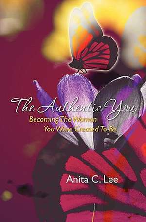 The Authentic You de Anita C. Lee