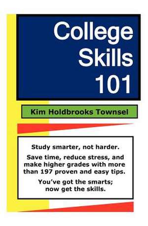 College Skills 101 de Kim Holdbrooks Townsel