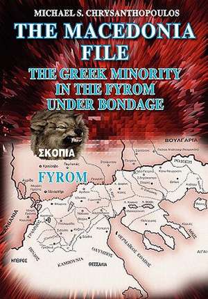 The Macedonia File de Michael S. Chrysanthopoulos