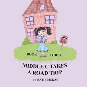 Middle C Takes a Road Trip de Katie McKay Mrs