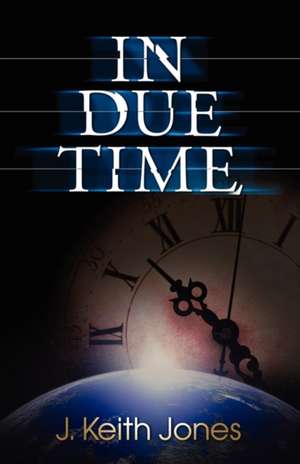 In Due Time de Keith Jones