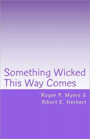 Something Wicked This Way Comes de Jr. Roger P. Myers Albert E. Herbert