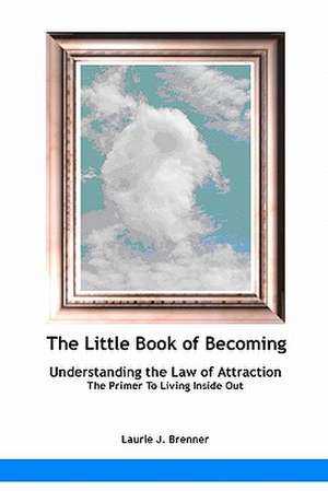 The Little Book of Becoming de Laurie J. Brenner