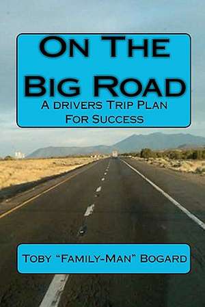 On the Big Road de Toby "Family-Man" Bogard