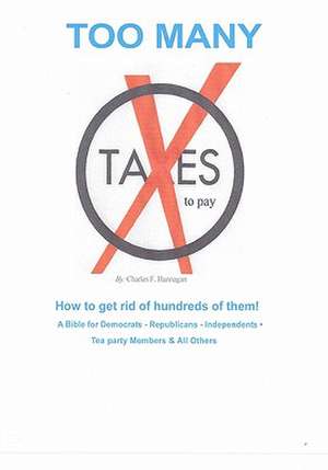 Too Many Taxes to Pay de Charles F. Hannagan