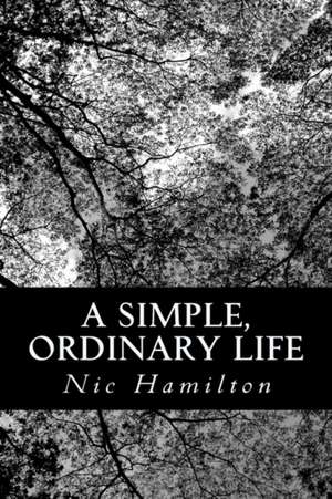 A Simple, Ordinary Life de Nic Hamilton