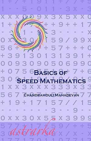 Basics of Speed Mathematics de Chandramouli Mahadevan