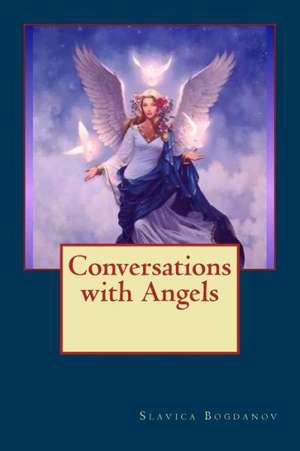 Conversations with Angels de Slavica Bogdanov