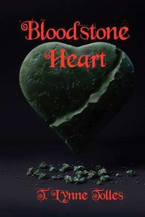 Bloodstone Heart de T. Lynne Tolles