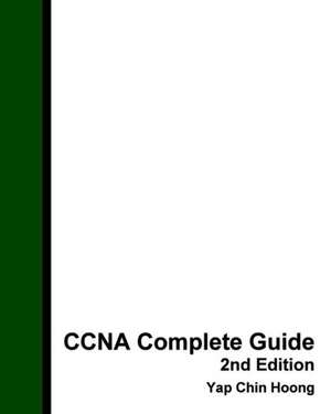 CCNA Complete Guide 2nd Edition de Yap Chin Hoong -