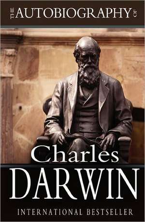 The Autobiography of Charles Darwin de Charles Darwin