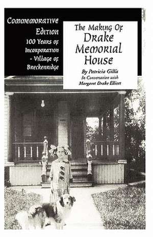 The Making of Drake Memorial House de Patricia Gillis