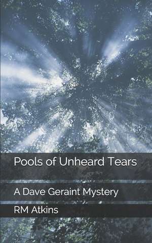 Pools of Unheard Tears de R. M. Atkins