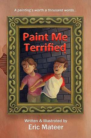 Paint Me Terrified de Eric Mateer