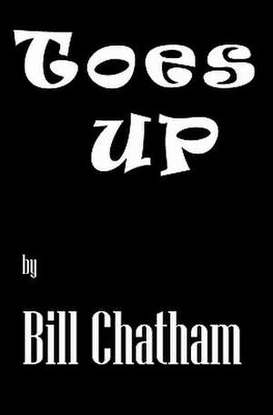 Toes Up de Bill Chatham