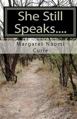 She Still Speaks.... de Margaret Naomi Curle