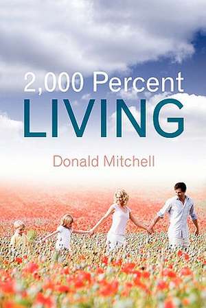 2,000 Percent Living de Donald Mitchell