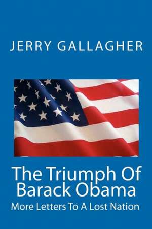 The Triumph of Barack Obama de Jerry Gallagher