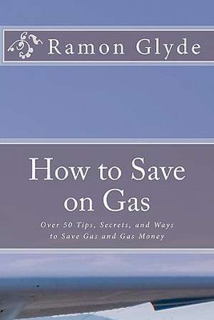 How to Save on Gas de Ramon Glyde