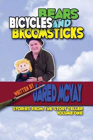 Bears Bicycles and Broomsticks de Jared McVay