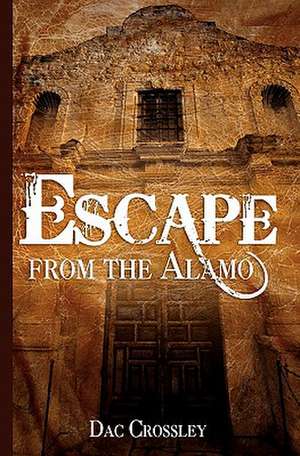 Escape from the Alamo de Dac Crossley