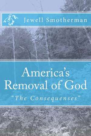 America's Removal of God de Jewell F. Smotherman