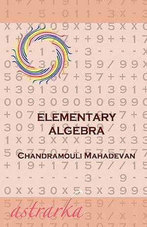 Elementary Algebra de Chandramouli Mahadevan