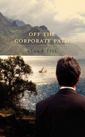 Off the Corporate Path de Claud Fili