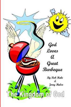 God Loves a Great Barbeque de Rob Hale