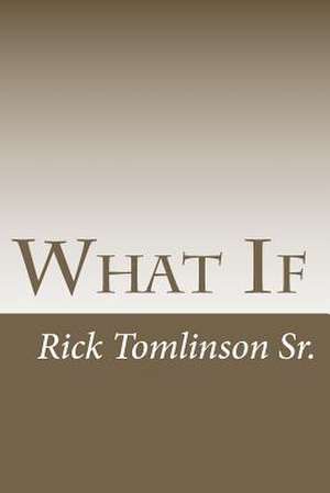 What If de MR Rick Tomlinson Sr