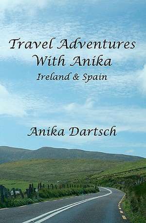 Travel Adventures with Anika de Anika Dartsch