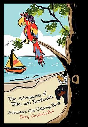 The Adventures of Tiller and Turnbuckle de Betsy Goodwin Paul