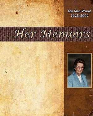 Ida Mae Wood - Her Memoirs de George Wood