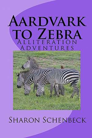 Aardvark to Zebra de Sharon Schenbeck