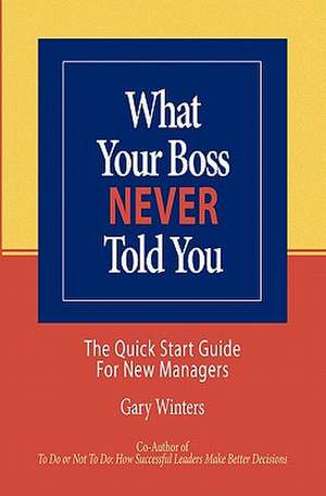 What Your Boss Never Told You de Gary C. Winters