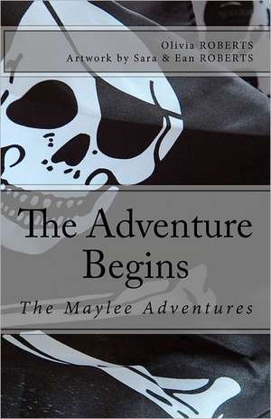 The Maylee Adventures: The Adventure Begins de Olivia Roberts